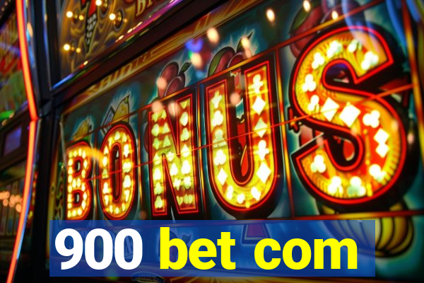 900 bet com